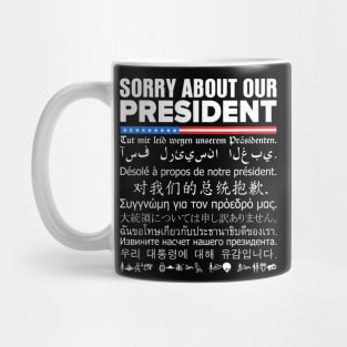 Sorry About Our President Multiple Language Mug